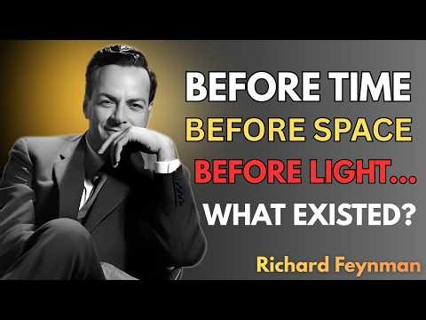 What Existed Before the Universe? Feynman Explains the Mystery of Nothing