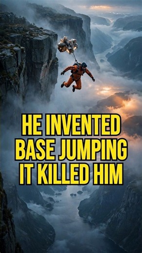 He Invented BASE Jumping. It Killed Him The Next Day.