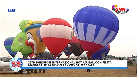 26TH PHILIPPINE INTERNATIONAL HOT AIR BALLOON FIESTA, MAGBABALIK SA NEW CLARK CITY SA FEB 13–15 JAN. 08, 2026 | GNN TV44 Pampanga