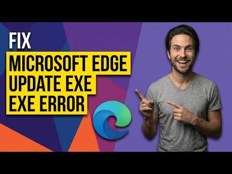 How To Fix Microsoft Edge Update Exe Error (Easy Guide)