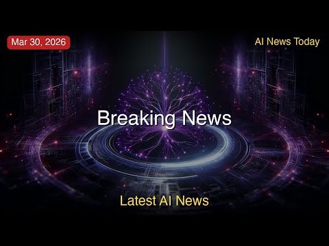 Latest AI News | 30th Mar 2026 (EDT) | AI News March 30, 2026: OpenAI Shuts Down Sora - What Happene