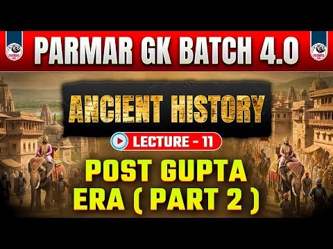POST GUPTA ERA (PART-2) | ANCIENT HISTORY LEC-11 | PARMAR GK 4.0 | PARMAR SIR | PARMAR SSC