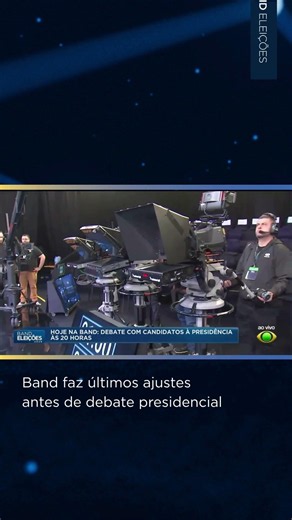 Band faz últimos ajustes antes de debate presidencial