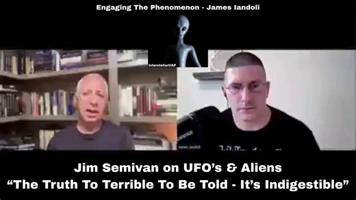 Former CIA Operative Jim Semivan on UFO's & Aliens: "The Truth is Indigestible." 🛸👽😱He told James Iondoli on Engaging The Phenomenon Podcast:"The full UFO reality is being kept hidden because it’s profoundly disturbing. So world changing and transformational it could shatter how we understand our existence, purpose, and even our desire to go on living""Tell this to a 12 year old & they would crumble"What could be so horrifying?