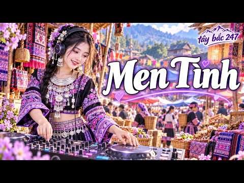 MEN TÌNH - LK NHẠC SÀN TÂY BẮC CUỐN THÔI RỒI! - NONSTOP NHẠC SÀN TÂY BẮC - TÂY BẮC 247