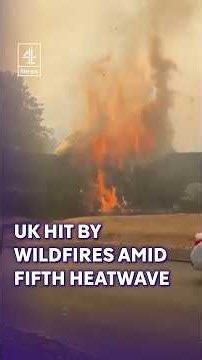 Wildfires break out across UK amid fifth heatwave