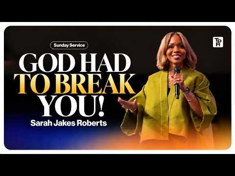 GOD HAD TO BREAK YOU TO TRANSFORM YOU! | Sarah Jakes Roberts Powerful Sermon