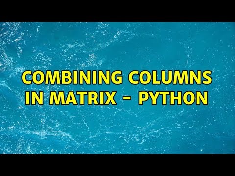 Combining columns in matrix - python