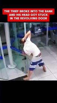 THE THIEF BROKE INTO THE BANK AND HIS HEAD GOT STUCK IN THE REVOLVING DOOR #shorts #police #crime