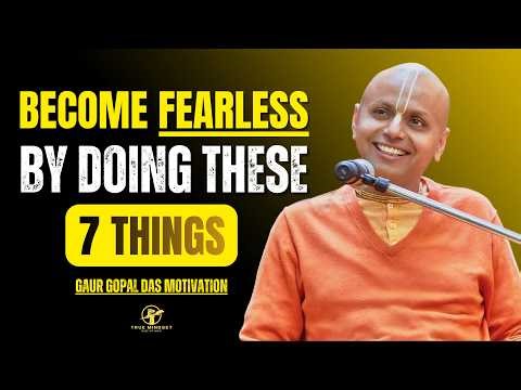 7 Things to make You FEARLESS | START TODAY | Gaur Gopal Das Motivation