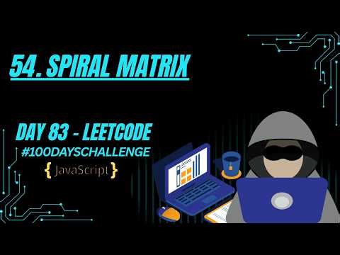 Spiral Matrix | Matrix Traversal Simulation | JavaScript | LeetCode 54