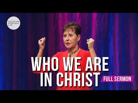 Who We Are In Christ-FULL SERMON | Joyce Meyer