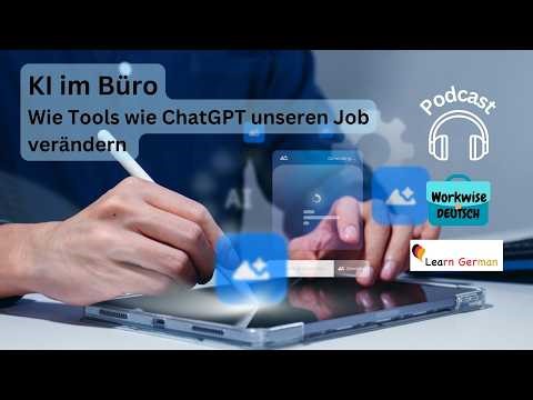 Podcast 36 - KI im Büro | Artificial Intelligence in office | Workwise Deutsch | Learn German