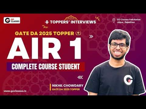 AIR - 1, GATE DA 2025, Nikhil Chowdary | Topper Interview | GO Classes Complete Course Student