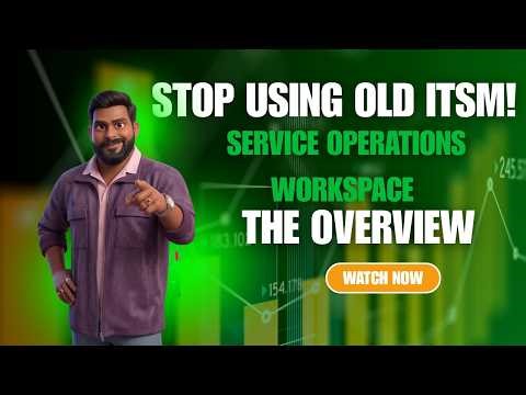 ServiceNow Service Operations Workspace (SOW) : The First Step