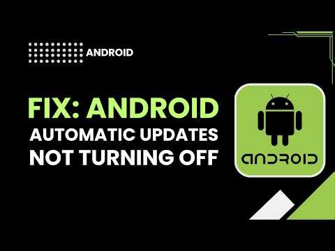 Fix Android Automatic Updates Not Turning Off