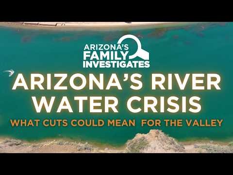 Arizona’s Colorado River Water Crisis: What cuts could mean for Phoenix and the Valley