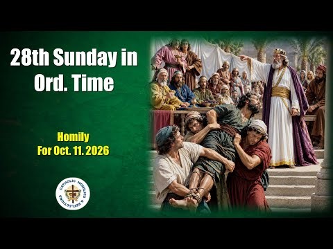 28th Sunday in Ordinary Time/ Year A / Homily for October 11. 2026