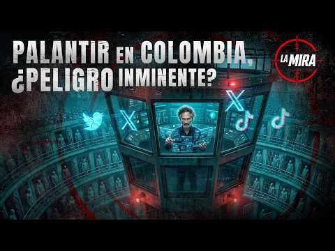 ¿PALANTIR YA PUSO LOS OJOS EN COLOMBIA?: El negocio secreto de vigilarnos | LA MIRA 1X6