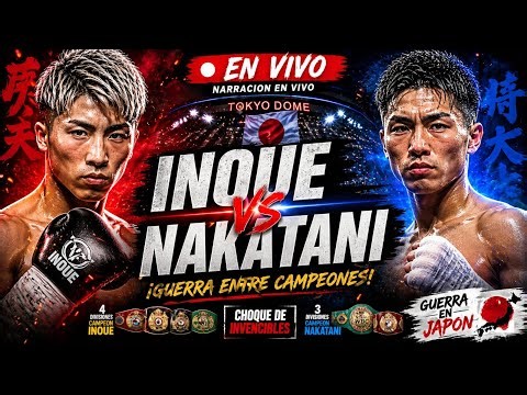 🚨 NAOYA INOUE vs JUNTO NAKATANI EN VIVO | FUNCIÓN COMPLETA + REACCIONES 🔥