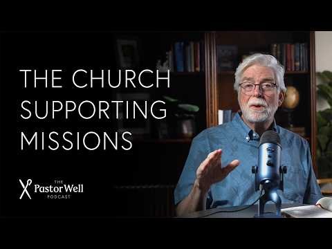 Getting Your Church to Support Missions | Pastor Well - Ep. 130