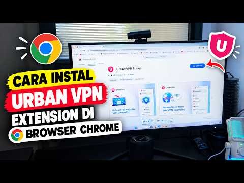 CARA INSTAL DAN MENGAKTIFKAN VPN | CARA INSTAL URBAN VPN EXTENSION DI BROWSER CHROME