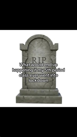 What Would Happen If My 5th Period Class Went Into Lockdown