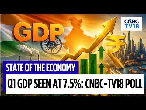 Q1FY27 GDP Data Due Next Week | CNBC-TV18 Poll Sees Real GDP At 7.5%, Nominal GDP At 3-Year High