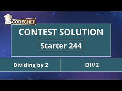 Dividing by 2 | DIV2 | Starter 244 | CodeChef Official Solution
