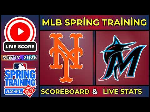 🔴 New York Mets vs Miami Marlins LIVE | MLB Spring Training | Mar 17, 2026 | SCOREBOARD