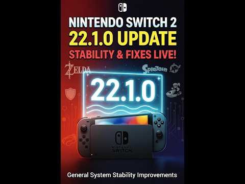 Nintendo Switch 2 & Switch Update 22 1 0 – Stability Improvements You Need to Know!