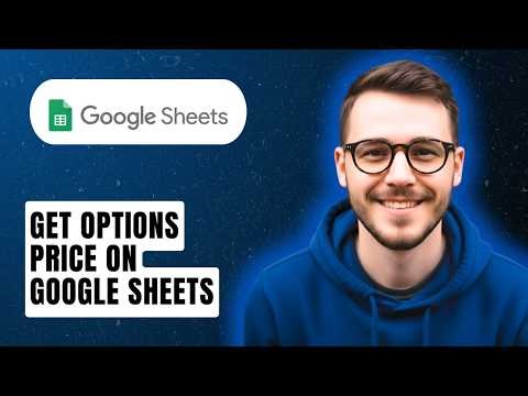 How To Get Options Price On Google Sheets [2026 Guide]