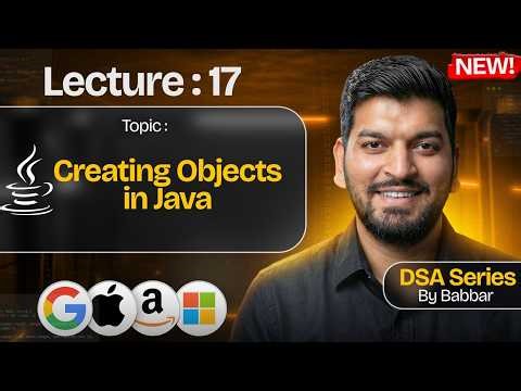 Lecture 17: Classes, Objects, Constructors, Object Lifecycle in JAVA || DSA Series by Babbar