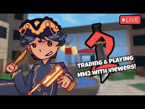 ⚜️MM2 LIVE | Trading & Playing with viewers!