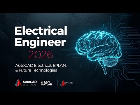 Electrical Engineer 2026: Mastering AutoCAD Electrical, EPLAN, MATLAB & Future Technologies