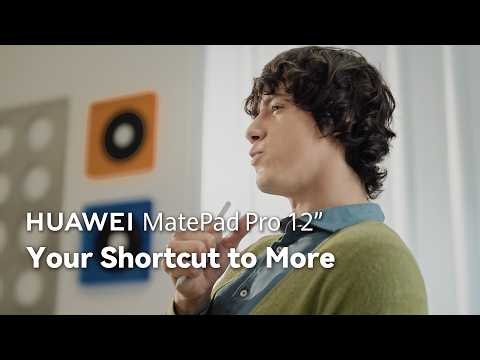 HUAWEI MatePad Pro 12" - Your Shortcut to More