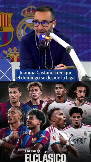 Juanma Castaño cree que el clásico es una final por la liga | El Partidazo de COPE