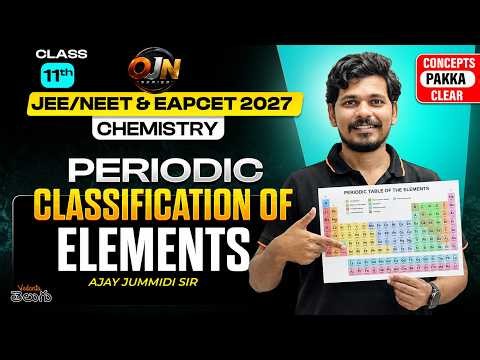 Periodic Classification of Elements One Shot | JEE/NEET/EAPCET 2027 | Class 11 Chemistry