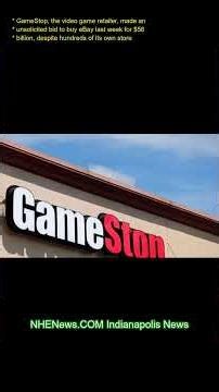 GameStop, the video-game retailer, made an unsolicited bid to buy eBay last week for $56 billion, de