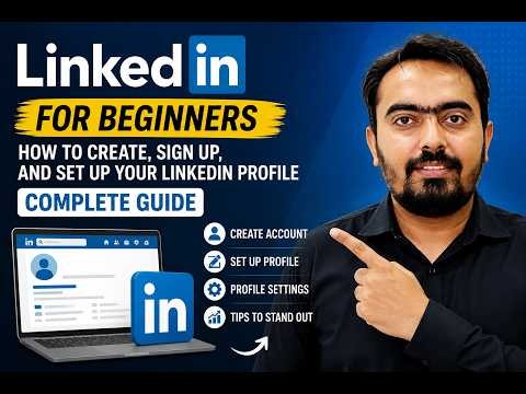 LinkedIn for Beginners | How to Create, Sign Up, and Set Up Your LinkedIn Profile - Complete Guide