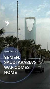 Yemen: Saudi Arabia’s war comes home