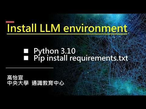 ML-17: How to install LLM environment (Python = 3.10) (7:23)