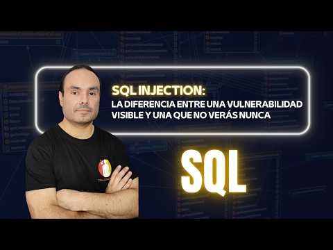 SQL Injection: la diferencia entre una vulnerabilidad visible y una que no verás nunca.