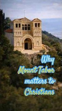 Why Mount Tabor Matters to Christians | The Transfiguration Church on the Mountain | Har Tavor