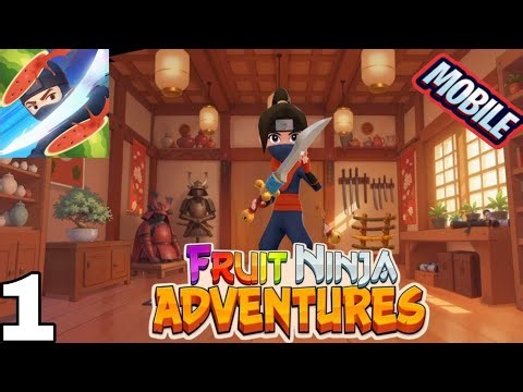 Fruit Ninja Adventures Mobile Gameplay Walkthrough Part 1 (android, iOS)