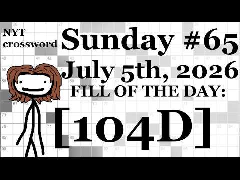 Sunday, 7/5/26 -- NYT Crossword with Sam