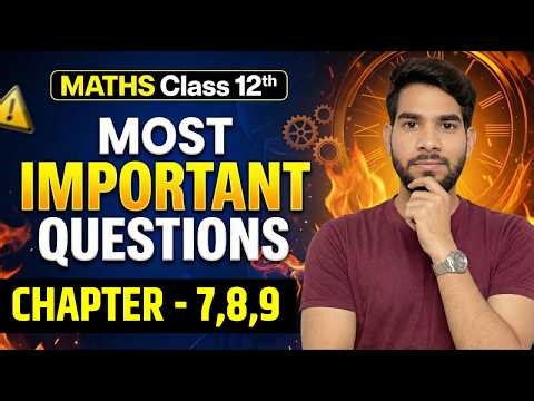 Class 12 Maths Most Important Questions | Chapter 7 , 8 & 9 | Board Exam 2026