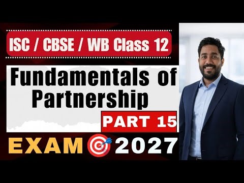 Fundamentals of Partnership Part 15 | Class 12 | Accountancy | ISC Board | CBSE Board | WB Board