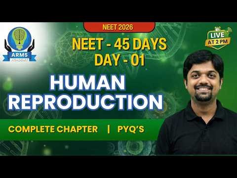 Day 1/45 || HUMAN REPRODUCTION || NEET 2026 || Complete Concept + PYQ || ARMS Academy