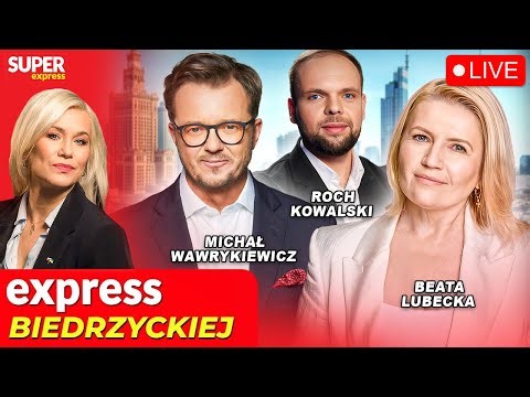 🔴 EXPRESS BIEDRZYCKIEJ | MICHAŁ WAWRYKIEWICZ, ROCH KOWALSKI, BEATA LUBECKA [NA ŻYWO]